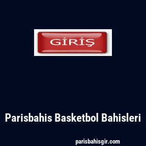 Parisbahis Basketbol Bahisleri