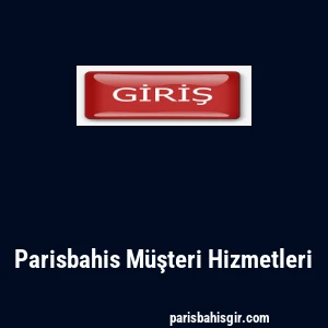 Parisbahis Müşteri Hizmetleri